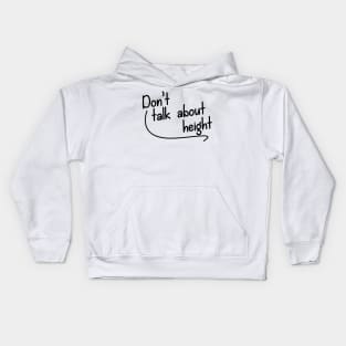 Don't Talk About Height Kids Hoodie